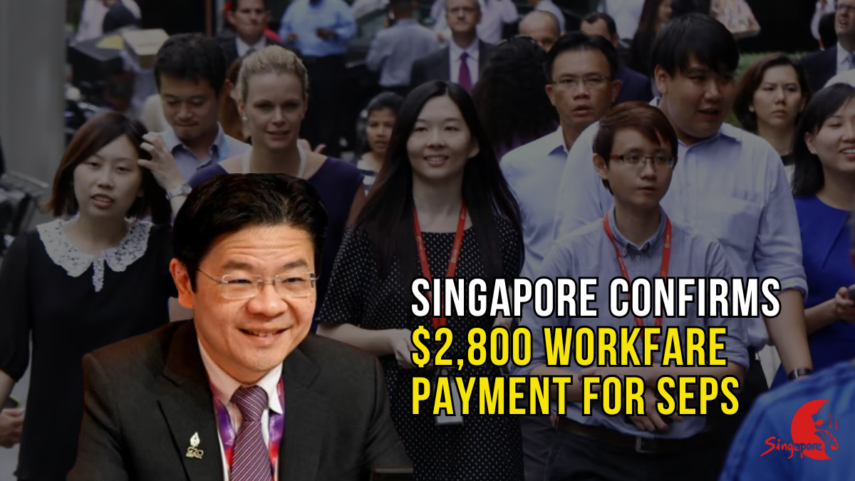 Singapore Confirms $2,800 Workfare Payment for SEPs in 2025